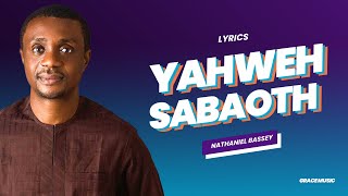 Yahweh Sabaoth  Nathaniel Bassey Lyrics [upl. by Barn]