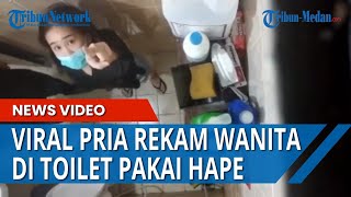 Viral Pria Rekam Wanita di Toilet Sembunyikan HP di Atas Plafon [upl. by Montgomery]