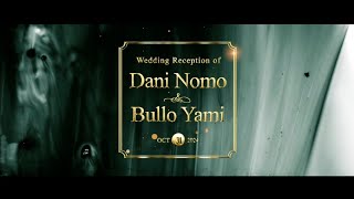 Dani Nomo amp Bullo Yami  Wedding Reception Oct 31  2024 [upl. by Gildea]