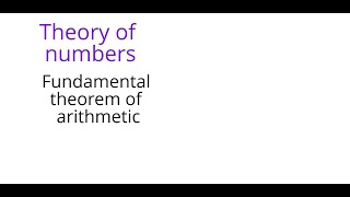 Theory of numbers Fundamental theorem of arithmetic [upl. by Gardiner834]