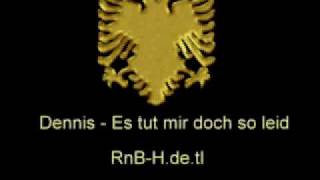 Dennis  Es tut mir doch so leid RnBHdetl [upl. by Allehc]