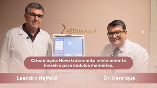 Dr Henrique e Leandro Najfeld  Crioablação novo tratamento minimamente invasivo [upl. by Elvis]