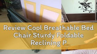 Review Cool Breathable Bed Chair Sturdy Foldable Reclining Portable Folding Chair Bed Lounge [upl. by Semela]