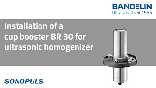 Installation of a cup booster BR 30 for an ultrasonic homogenizer SONOPULS HD Tutorial [upl. by Itsrejk]