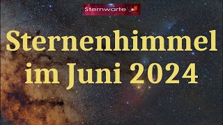 Der Sternenhimmel im Juni 2024 [upl. by Alikee]