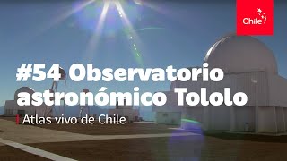 54 Observatorio astronómico Tololo  Atlas Vivo de Chile [upl. by Nairam]