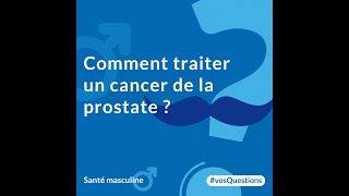 Comment traiter un cancer de la prostate [upl. by Auoh]