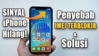 Sinyal iPhone Hilang IMEI kena Blokir Ketahui Penyebab dan Solusinya [upl. by Adon]