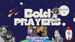 Bold Prayers  Episode 3 Breakthrough Prayer [upl. by Ulrike]