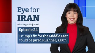 Eye for Iran  Ep 24  Trumps fix for the Middle East could be Jared Kushner again [upl. by Ahsenak]