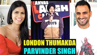 LONDON THUMAKDA REACTION  Maine London Jana Hai  Stand Up Comedy by Parvinder Singh [upl. by Elletnahc]