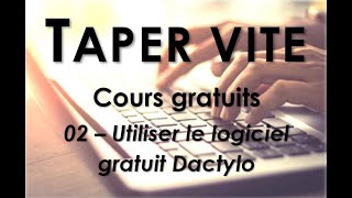 02  Taper vite  Utiliser le logiciel GRATUIT Dactylo [upl. by Elvin754]