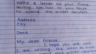 Write a letter to your friend inviting himher to your house to spend the winter vacation [upl. by Leunad883]