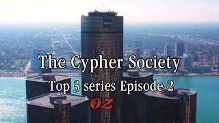 The Cypher Society  TOP 3 series Episode 3  ​⁠​⁠Oz1hunnit [upl. by Sudbury876]