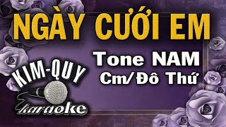 NGÀY CƯỚI EM  KARAOKE  Tone NAM  CmĐô thứ [upl. by Hege]