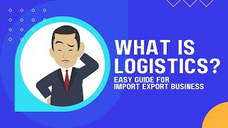 What Is Logistics For Import Export Business [upl. by Fillender]