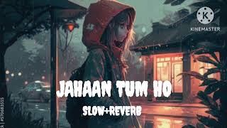 JAHAAN TUM HOLOFI VERSIONLOFI MUSIC LOFI SONG [upl. by Jamima507]