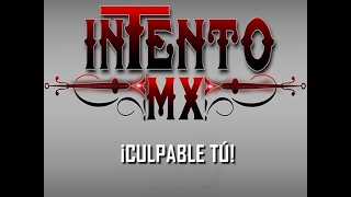 Conjunto Intento MX  Culpable Tú ♪ 2017 [upl. by Curt]