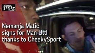 NEMANJA MATIC SIGNS FOR MAN UTD THANKS TO CHEEKYSPORT [upl. by Hellene]