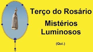 Terço do Rosário  Mistérios Luminosos  Nossa Senhora de Fátima Qui [upl. by Ibrek298]