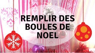 DIY  REMPLIR DES BOULES DE NOEL [upl. by Eirrab]