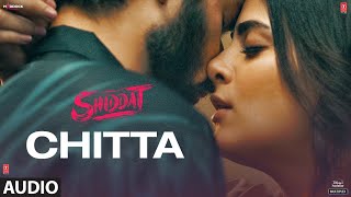 Chitta Full Audio Shiddat  Sunny Kaushal Radhika Madan Mohit RainaDiana Penty Manan Bhardwaj [upl. by Ardnuek512]