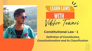 Constitutional Law 1 Definition of Constitution Constitutionalism and its Classification Video 1 [upl. by Lanta]