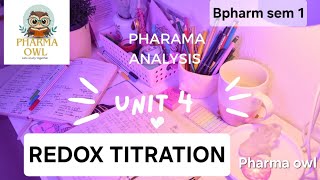 UNIT 4  REDOX TITRATION  complete   pharmaceutical analysis  semester 1  Bpharm 🦉 [upl. by Aisined]