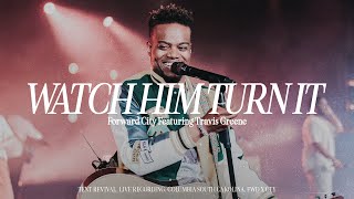 WATCH HIM TURN IT  Forward City amp Travis Greene [upl. by Lerej744]