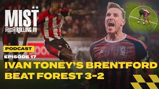 IVAN TONEYS BRENTFORD WIN 32 amp KEITH LARD AT LEFT BACK Nottingham Forest  Mist Rolling In Podcast [upl. by Nevada]