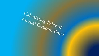 Bond Price on an Annual coupon bond [upl. by Urbas]