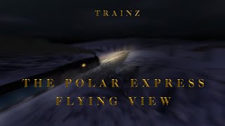 Trainz The Polar Express  Flying View [upl. by Leuas]