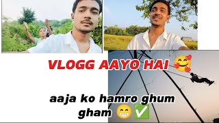 aaja ko vlog yestai nai vayo😊 i hope aarko pali yo vanda ramrro vlog haru tapai ko maj leuney xam💖 [upl. by Nhguaved]