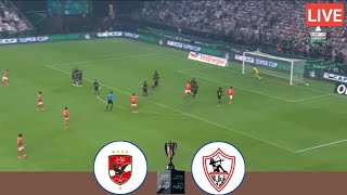 🔴LIVE Zamalek Vs Al Ahly  Egyptian Super Cup Final All Goals Analysis amp Extended Highlights [upl. by Gearalt]