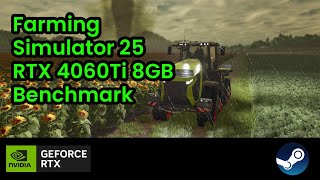 Farming Simulator 25  RTX 4060Ti 8GB Benchmark  Gameplay [upl. by Sauer]