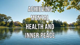 Achieving Mental Health and Inner Peace [upl. by Zitella]