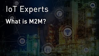 IoT Experts What is M2M [upl. by Ciro]