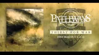 PATHWAYS  Thirst for War Official Stream [upl. by Yelrebma]