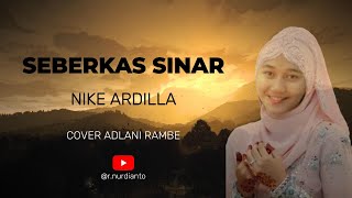 Seberkas cahaya terang  Lirik Lagu Seberkas Sinar  Nike Ardilla Cover Adlani Rambe [upl. by Marice]