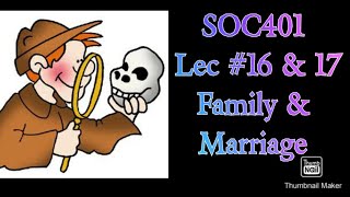 SOC401  Lesson 16 amp 17  The Role of Family and Marriage in Culture [upl. by Mandeville540]