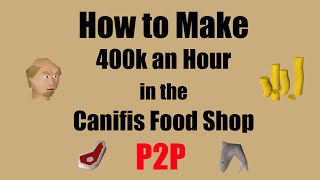 OSRS How to Make 400k in the Canifis Food Shop 2016  A P2P Money Making Method [upl. by Dacey]