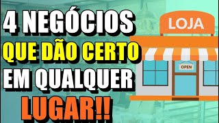 4 NEGÓCIOS QUE DÃO CERTO EM QUALQUER LUGAR [upl. by Tumer590]