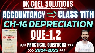 DEPRECIATION CLASS 11  CH 16  ACCOUNTS  DK GOEL  Q1  Q2  ORIGINAL COST METHOD SLMPRACTICAL [upl. by Rezzani]