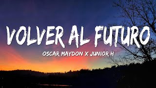 Oscar Maydon x Junior H  Volver Al Futuro LetraLyrics [upl. by Suilmann]