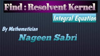 How To Find Resolvent Kernel  Integral Equation In UrduHindi By Mathematician Nageen Sabri [upl. by Nikaniki]