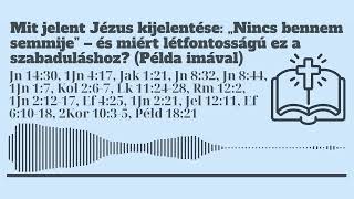 Mit jelent Jézus kijelentése „Nincs bennem semmije” miért fontos ez a szabaduláshoz Példa imával [upl. by Notkcorb91]