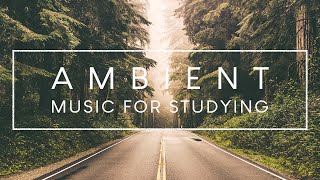 4 Hours of Ambient Study Music To Concentrate  Improve your Focus and Concentration [upl. by Tavey]