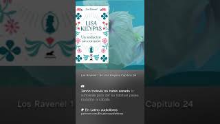 LosRavenel 1  Lisa Kleypas Capítulo 24 libros books audiobooks [upl. by Ynabla442]