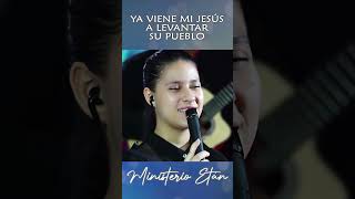 Ya viene Mi Jesús a Levantar Su Pueblo musicacristiana AlabanzasCristianas MinisterioEtan [upl. by Sivrahc]