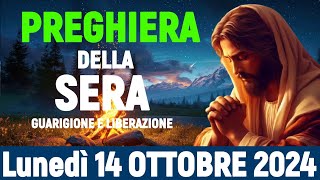 🌙LA PREGHIERA DELLA SERA DI OGGI Lunedì 14 OTTOBRE 2024  GUARIGIONE E LIBERAZIONE [upl. by Sura440]